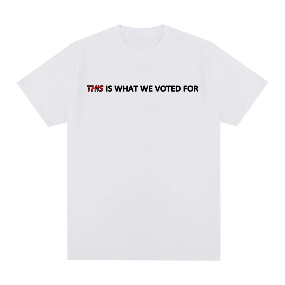 THIS Is What We Voted For Tee  - đánh giá và giá Men'S Fashion Website
